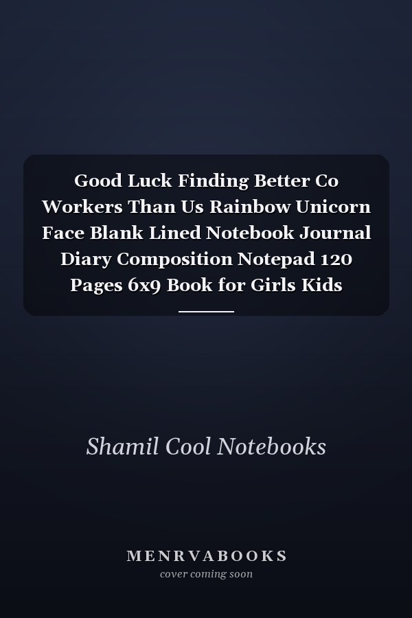 Good Luck Finding Better Co Workers Than Us Rainbow Unicorn Face Blank Lined Notebook Journal Diary Composition Notepad 120 Pages 6x9 Book for Girls Kids School Supplies Student Teachers Friends