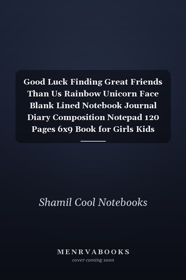 Good Luck Finding Great Friends Than Us Rainbow Unicorn Face Blank Lined Notebook Journal Diary Composition Notepad 120 Pages 6x9 Book for Girls Kids School Supplies Student Teachers Friends