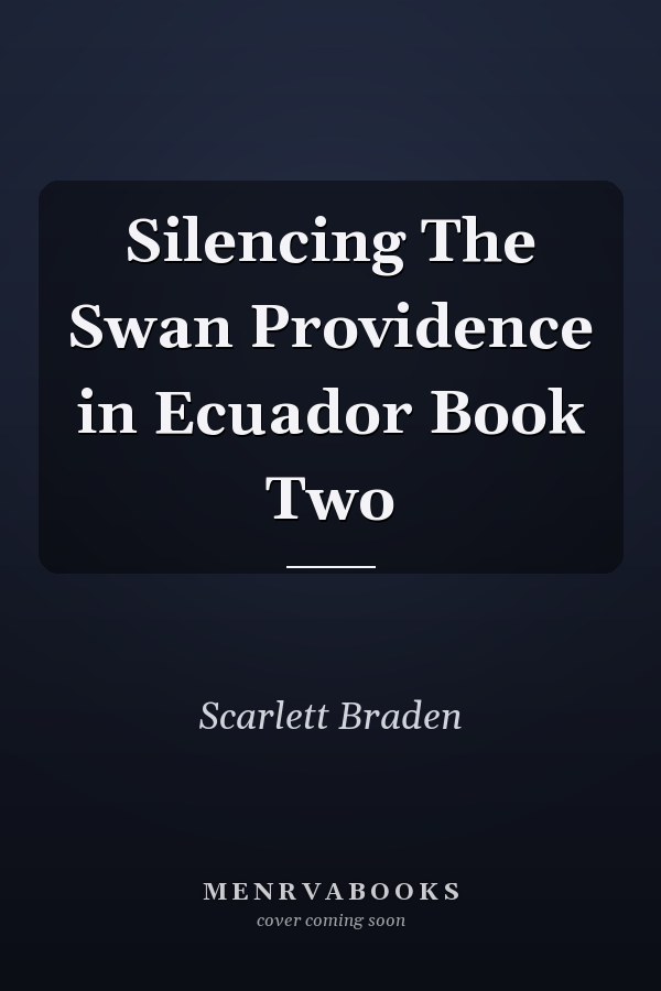 Silencing The Swan Providence in Ecuador Book Two