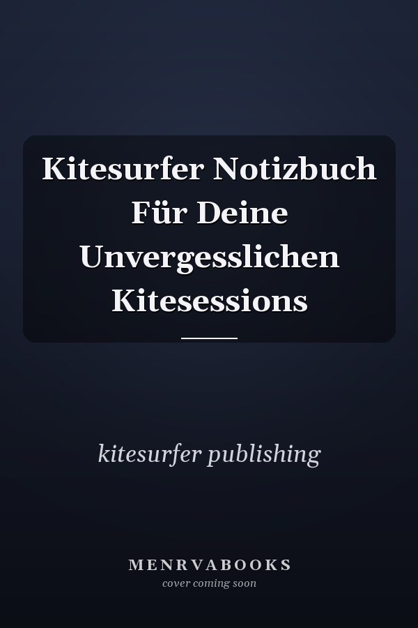 Kitesurfer Notizbuch Für Deine Unvergesslichen Kitesessions