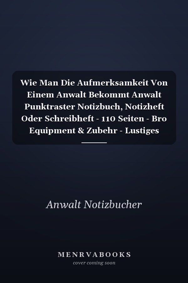 Wie Man Die Aufmerksamkeit Von Einem Anwalt Bekommt Anwalt Punktraster Notizbuch, Notizheft Oder Schreibheft - 110 Seiten - Bro Equipment & Zubehr - Lustiges Geschenk Zu Weihnachten Oder Geburtstag