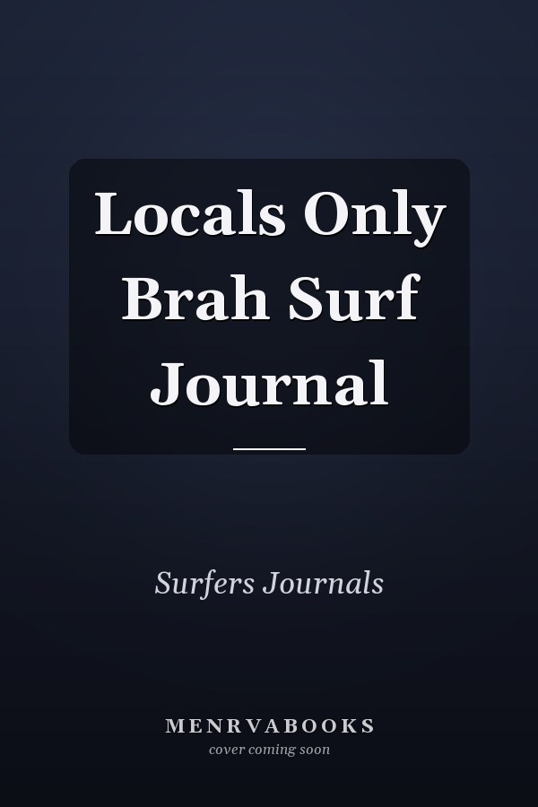Locals Only Brah Surf Journal