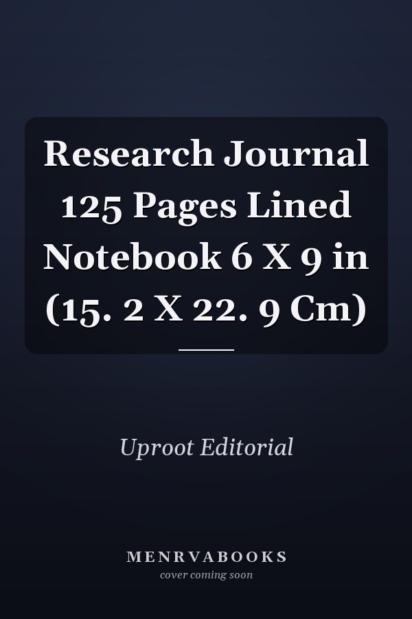 Research Journal 125 Pages Lined Notebook 6 X 9 in (15. 2 X 22. 9 Cm)