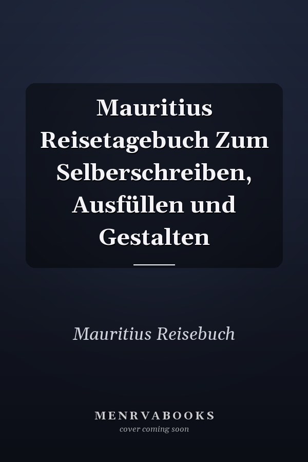 Mauritius Reisetagebuch Zum Selberschreiben, Ausfüllen und Gestalten