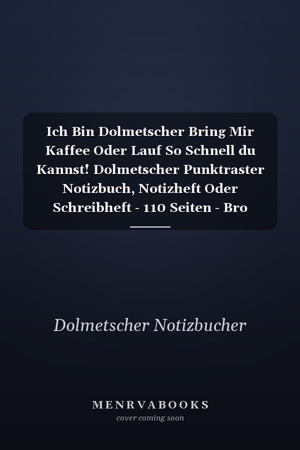 Ich Bin Dolmetscher Bring Mir Kaffee Oder Lauf So Schnell du Kannst! Dolmetscher Punktraster Notizbuch, Notizheft Oder Schreibheft - 110 Seiten - Bro Equipment & Zubehr - Lustiges Geschenk Zu Weihnachten Oder Geburtstag