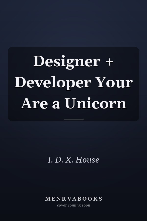 Designer + Developer Your Are a Unicorn