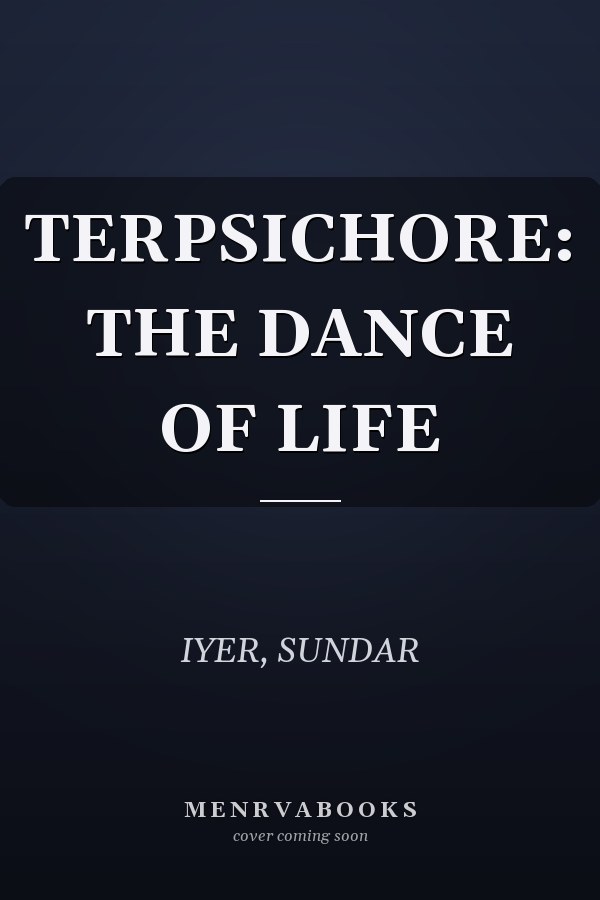 TERPSICHORE: THE DANCE OF LIFE