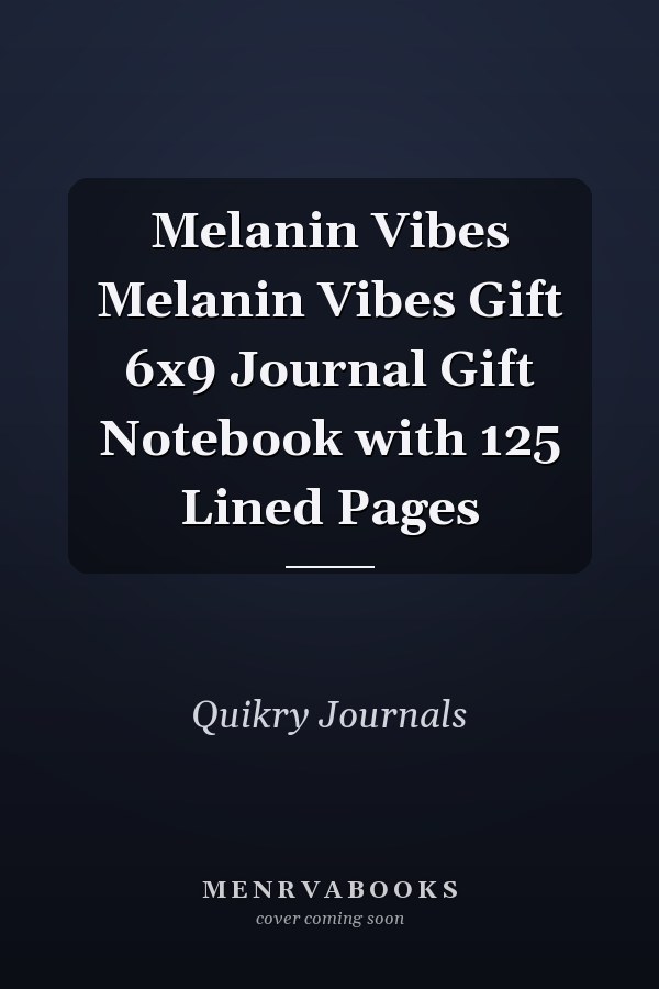 Melanin Vibes Melanin Vibes Gift 6x9 Journal Gift Notebook with 125 Lined Pages