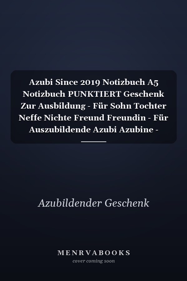 Azubi Since 2019 Notizbuch A5 Notizbuch PUNKTIERT Geschenk Zur Ausbildung - Für Sohn Tochter Neffe Nichte Freund Freundin - Für Auszubildende Azubi Azubine - Lustiger Spruch