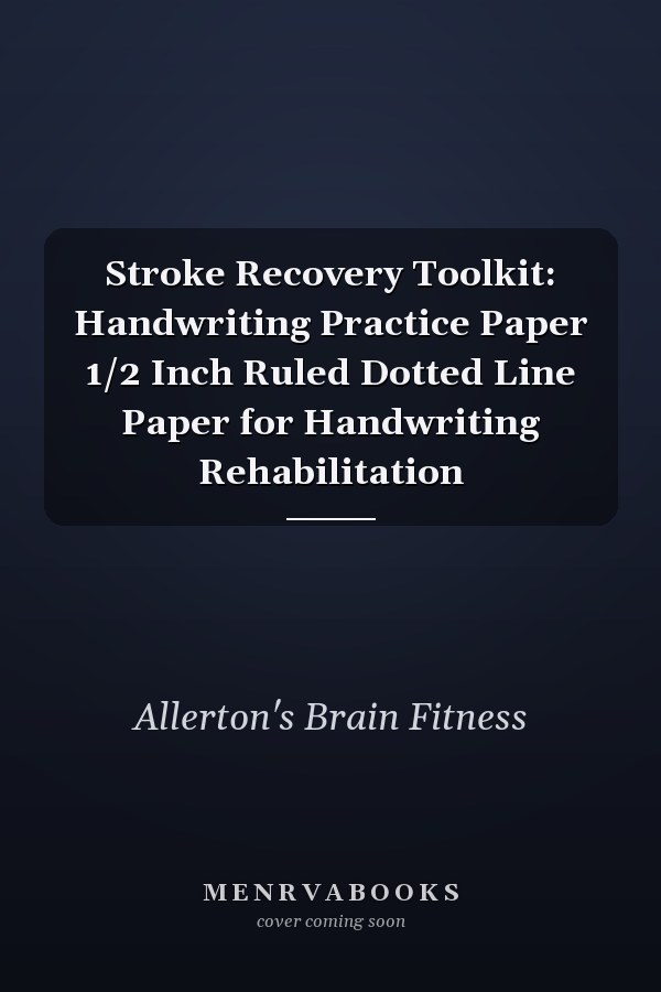 Stroke Recovery Toolkit: Handwriting Practice Paper 1/2 Inch Ruled Dotted Line Paper for Handwriting Rehabilitation