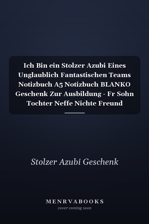 Ich Bin ein Stolzer Azubi Eines Unglaublich Fantastischen Teams Notizbuch A5 Notizbuch BLANKO Geschenk Zur Ausbildung - Fr Sohn Tochter Neffe Nichte Freund Freundin - Fr Auszubildende Azubi Azubine - Lustiger Spruch
