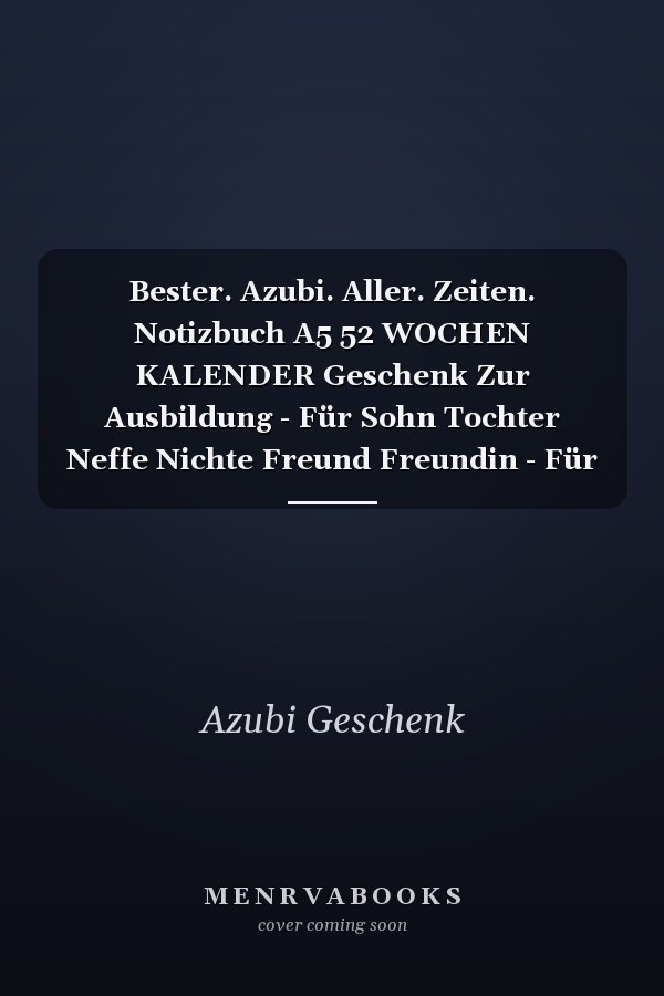 Bester. Azubi. Aller. Zeiten. Notizbuch A5 52 WOCHEN KALENDER Geschenk Zur Ausbildung - Für Sohn Tochter Neffe Nichte Freund Freundin - Für Auszubildende Azubi Azubine - Lustiger Spruch