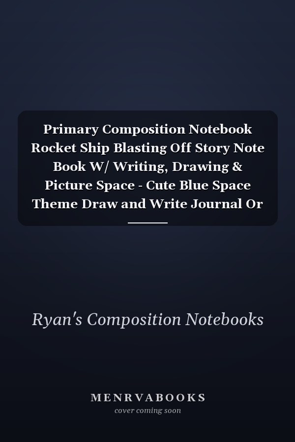 Primary Composition Notebook Rocket Ship Blasting Off Story Note Book W/ Writing, Drawing & Picture Space - Cute Blue Space Theme Draw and Write Journal Or Diary with Dashed Midline for School Kids Level K-2 Students - 100 Pages / 50 Sheets - Size 8. 5x11