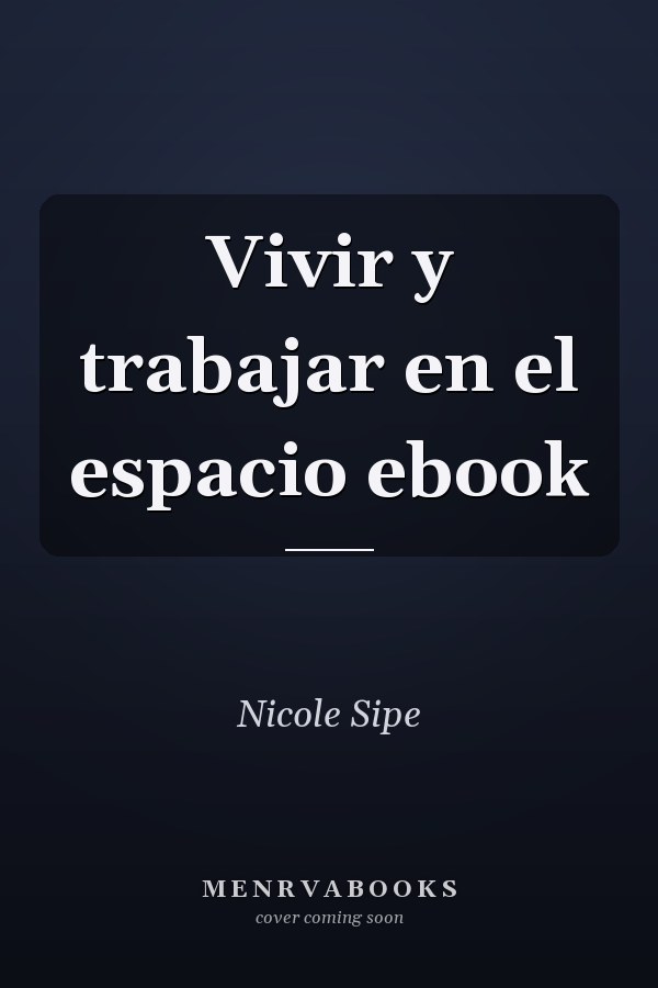 Vivir y trabajar en el espacio ebook