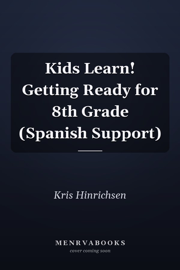 Kids Learn! Getting Ready for 8th Grade (Spanish Support)