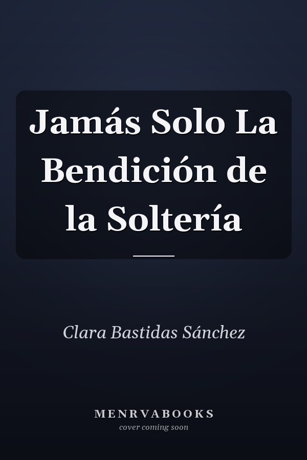 Jamás Solo La Bendición de la Soltería