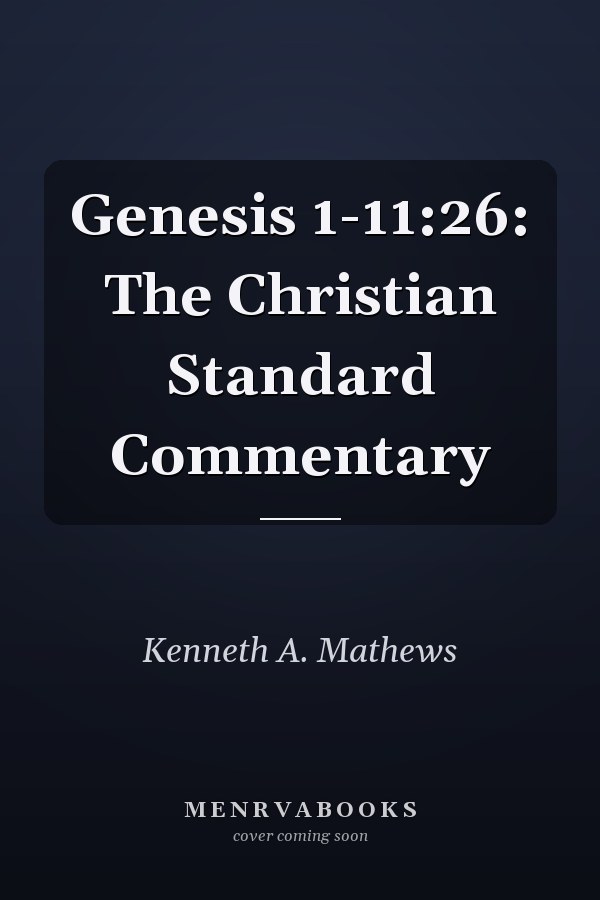 Genesis 1-11:26: The Christian Standard Commentary