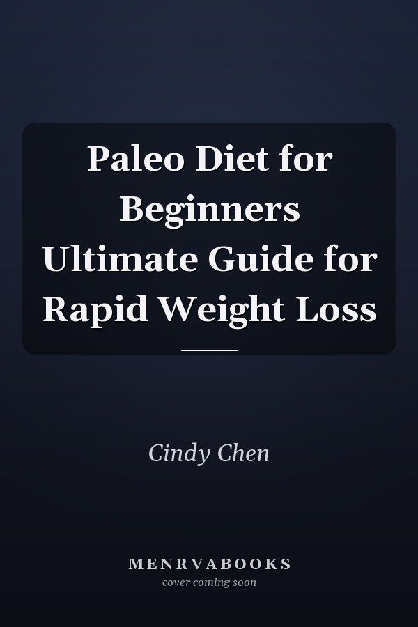 Paleo Diet for Beginners Ultimate Guide for Rapid Weight Loss