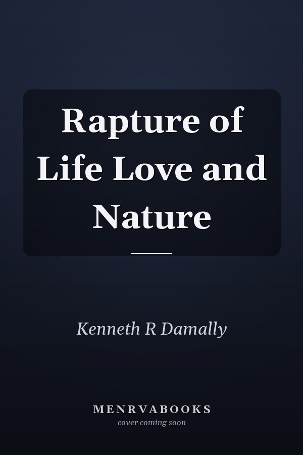 Rapture of Life Love and Nature