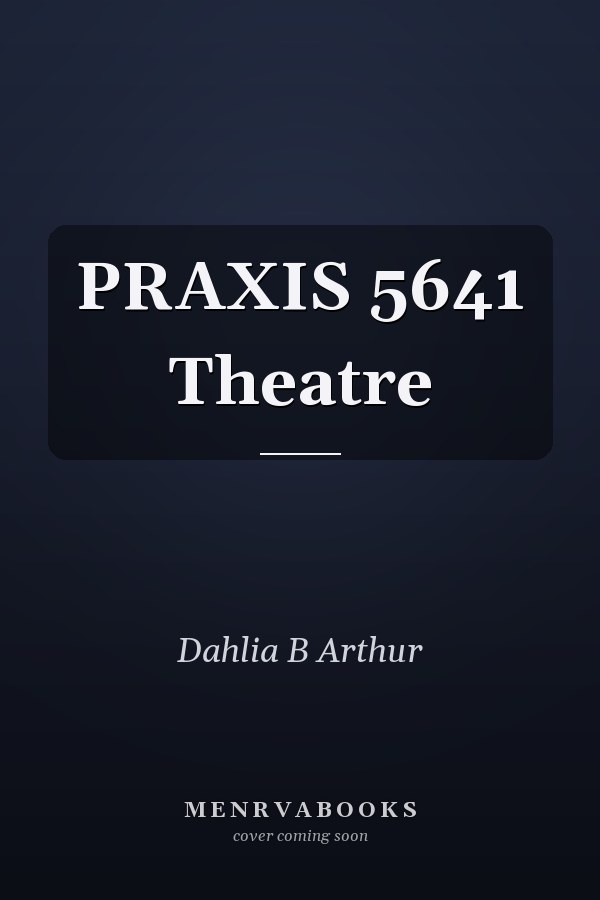 PRAXIS 5641 Theatre
