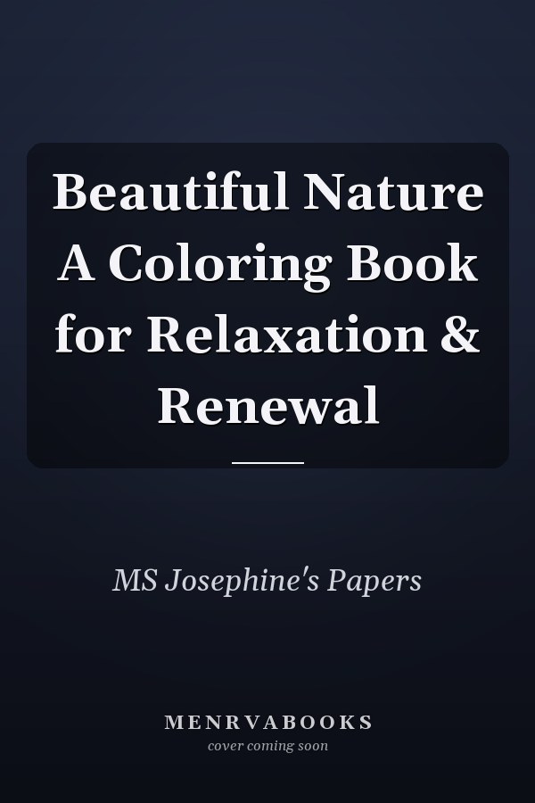 Beautiful Nature A Coloring Book for Relaxation & Renewal