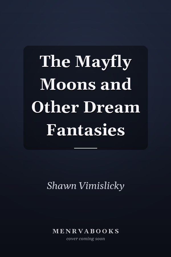 The Mayfly Moons and Other Dream Fantasies