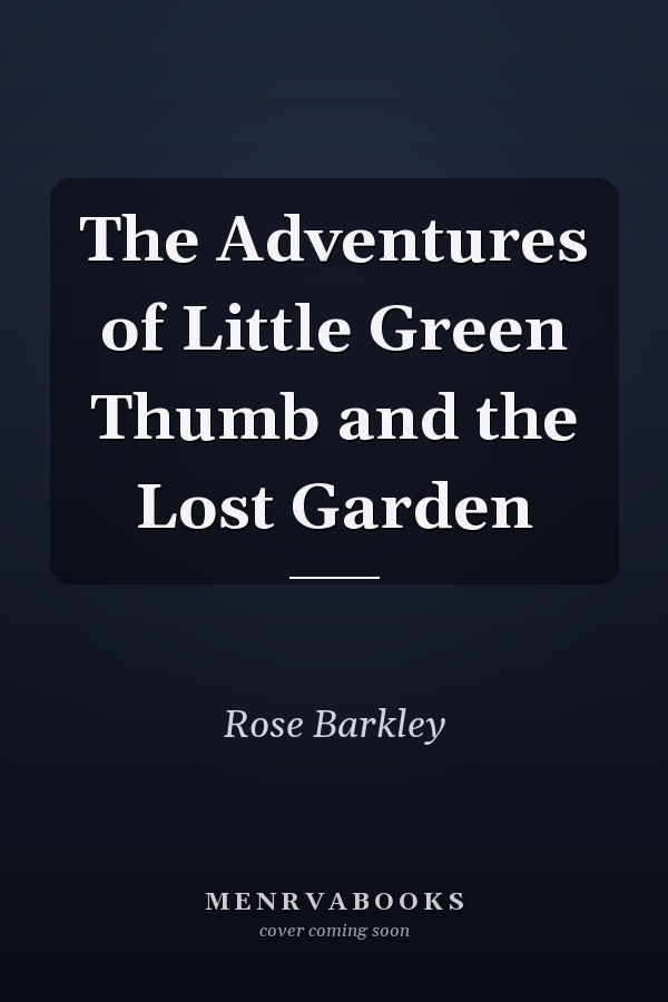 The Adventures of Little Green Thumb and the Lost Garden