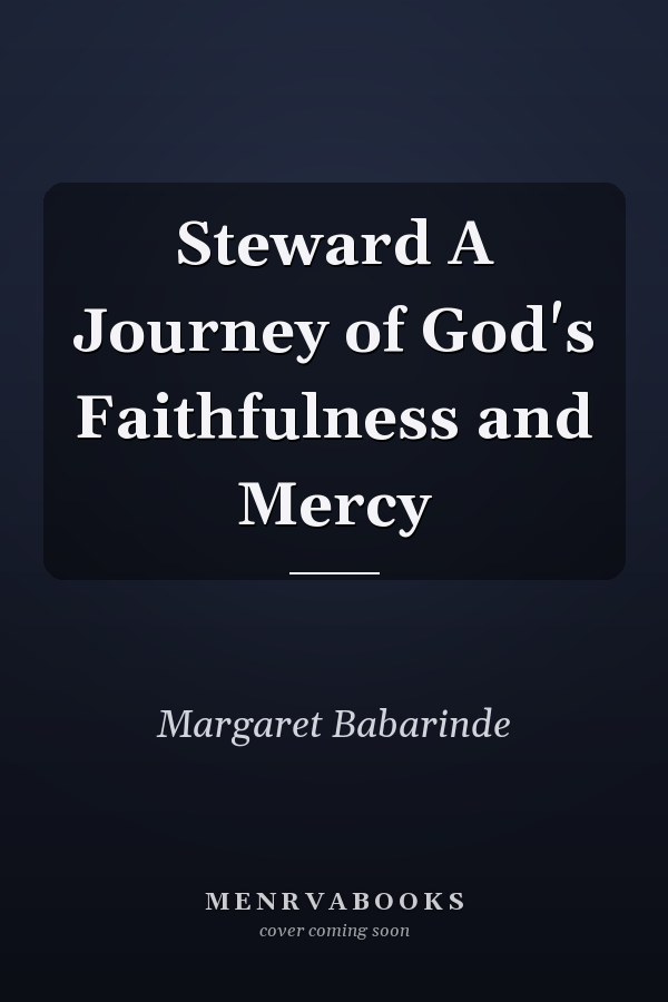 Steward A Journey of God's Faithfulness and Mercy
