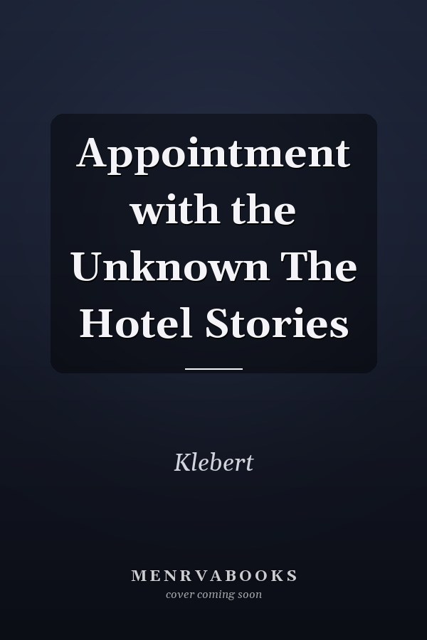 Appointment with the Unknown The Hotel Stories