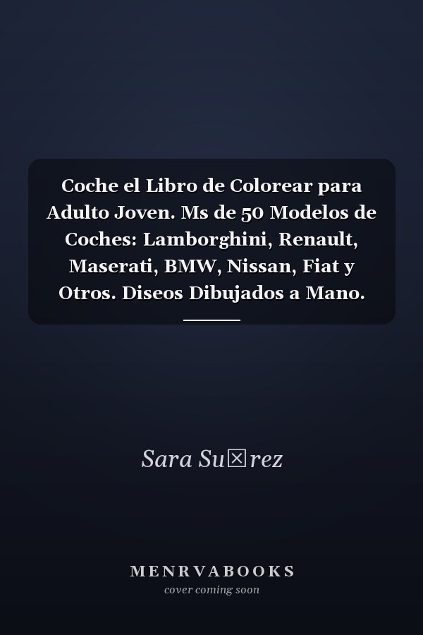 Coche el Libro de Colorear para Adulto Joven. Ms de 50 Modelos de Coches: Lamborghini, Renault, Maserati, BMW, Nissan, Fiat y Otros. Diseos Dibujados a Mano. Bueno para Todas Las Edades. Libros para Colorear Grandes para Nios