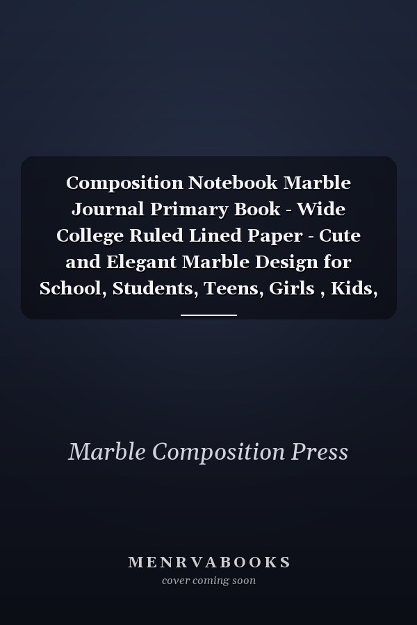Composition Notebook Marble Journal Primary Book - Wide College Ruled Lined Paper - Cute and Elegant Marble Design for School, Students, Teens, Girls , Kids, Gift for Women - for Writing Notes, Diary, Study (7. 5 X 9. 25 ) - 110 Pages - Paperback August 2019