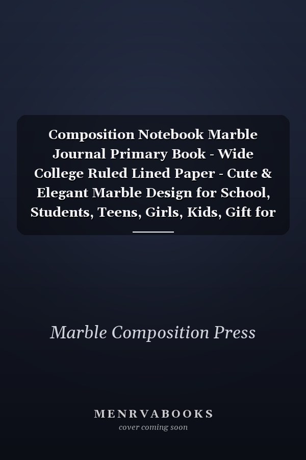 Composition Notebook Marble Journal Primary Book - Wide College Ruled Lined Paper - Cute & Elegant Marble Design for School, Students, Teens, Girls, Kids, Gift for Women - for Writing Notes, Diary, Study (7. 5 X 9. 25 ) - 110 Pages - Paperback August 2019