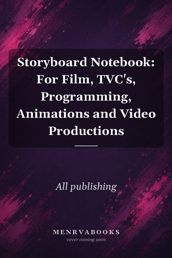 Storyboard Notebook: For Film, TVC's, Programming, Animations and Video Productions