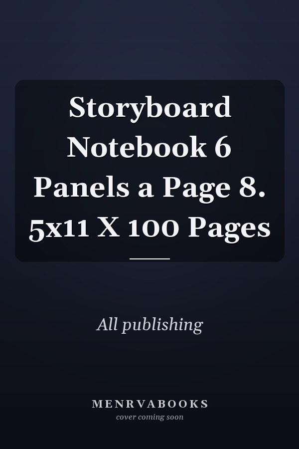 Storyboard Notebook 6 Panels a Page 8. 5x11 X 100 Pages