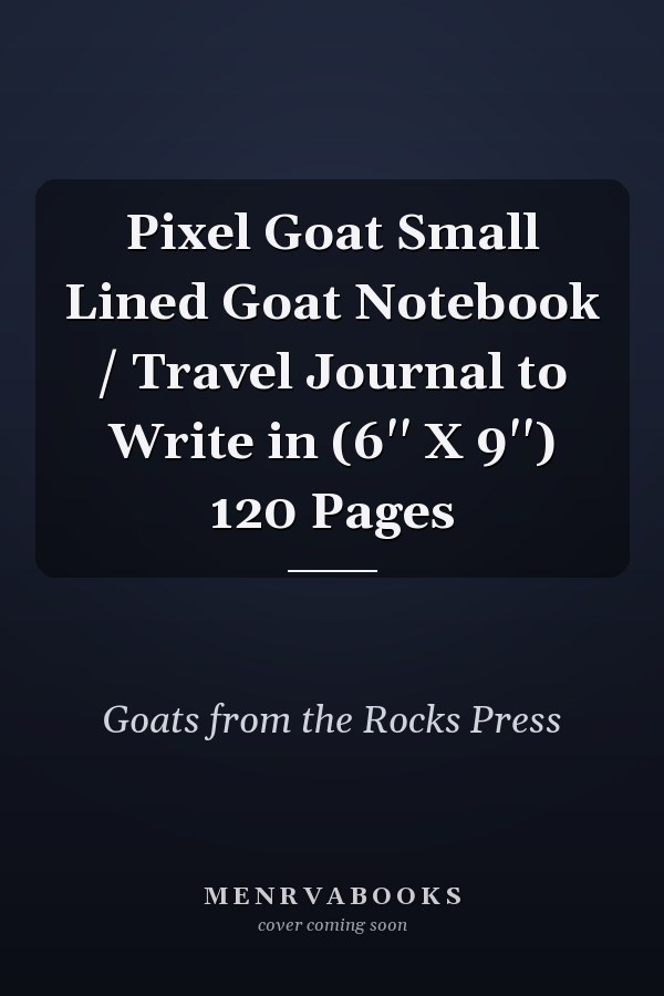 Pixel Goat Small Lined Goat Notebook / Travel Journal to Write in (6'' X 9'') 120 Pages