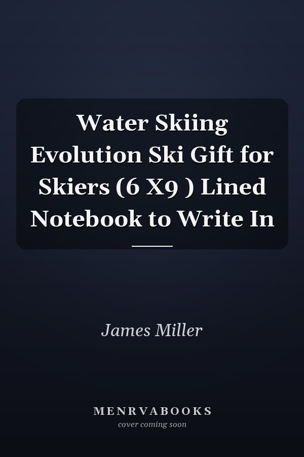 Water Skiing Evolution Ski Gift for Skiers (6 X9 ) Lined Notebook to Write In