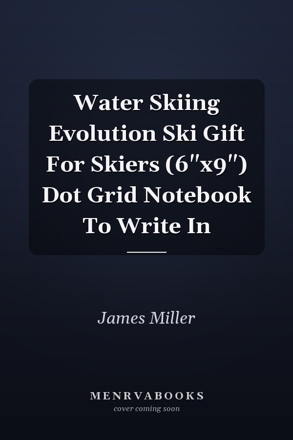Water Skiing Evolution Ski Gift For Skiers (6"x9") Dot Grid Notebook To Write In