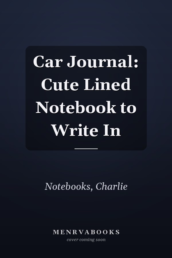 Car Journal: Cute Lined Notebook to Write In