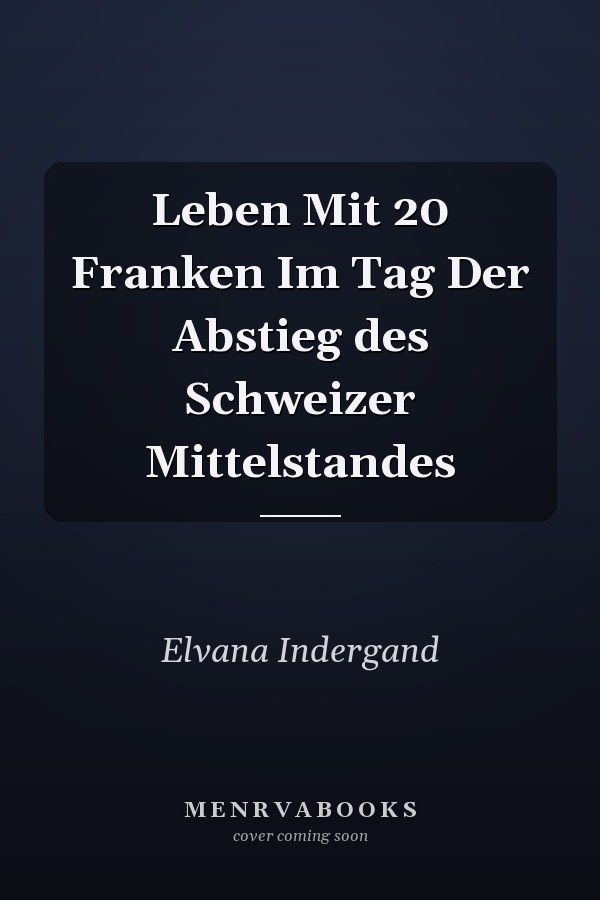 Leben Mit 20 Franken Im Tag Der Abstieg des Schweizer Mittelstandes