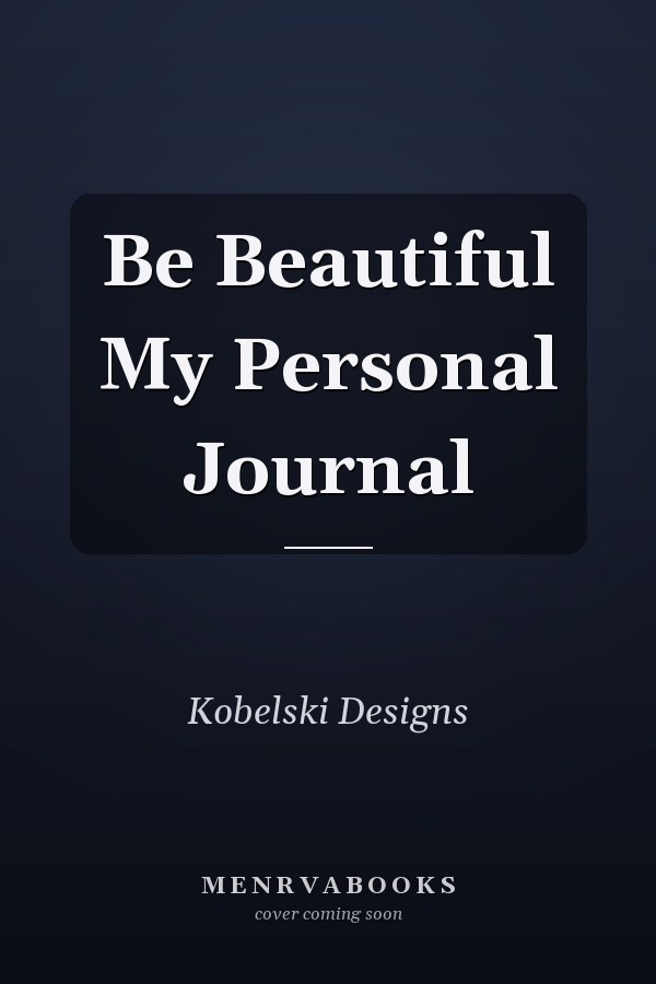 Be Beautiful My Personal Journal