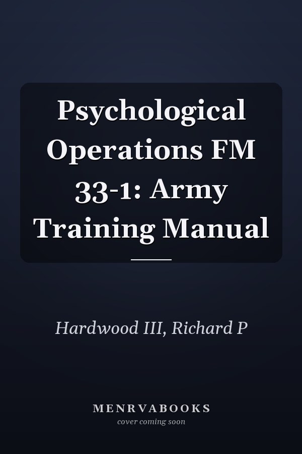 Psychological Operations FM 33-1: Army Training Manual