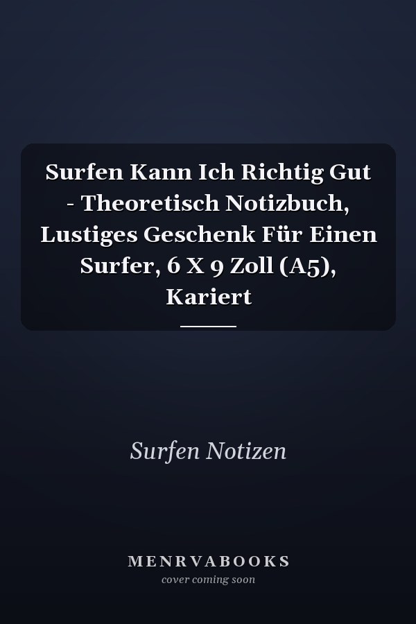 Surfen Kann Ich Richtig Gut - Theoretisch Notizbuch, Lustiges Geschenk Für Einen Surfer, 6 X 9 Zoll (A5), Kariert