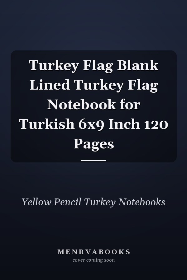 Turkey Flag Blank Lined Turkey Flag Notebook for Turkish 6x9 Inch 120 Pages