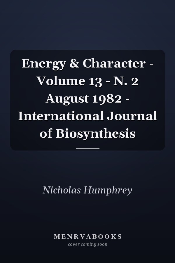 Energy & Character - Volume 13 - N. 2 August 1982 - International Journal of Biosynthesis