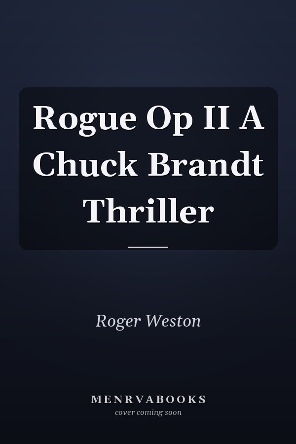 Rogue Op II A Chuck Brandt Thriller