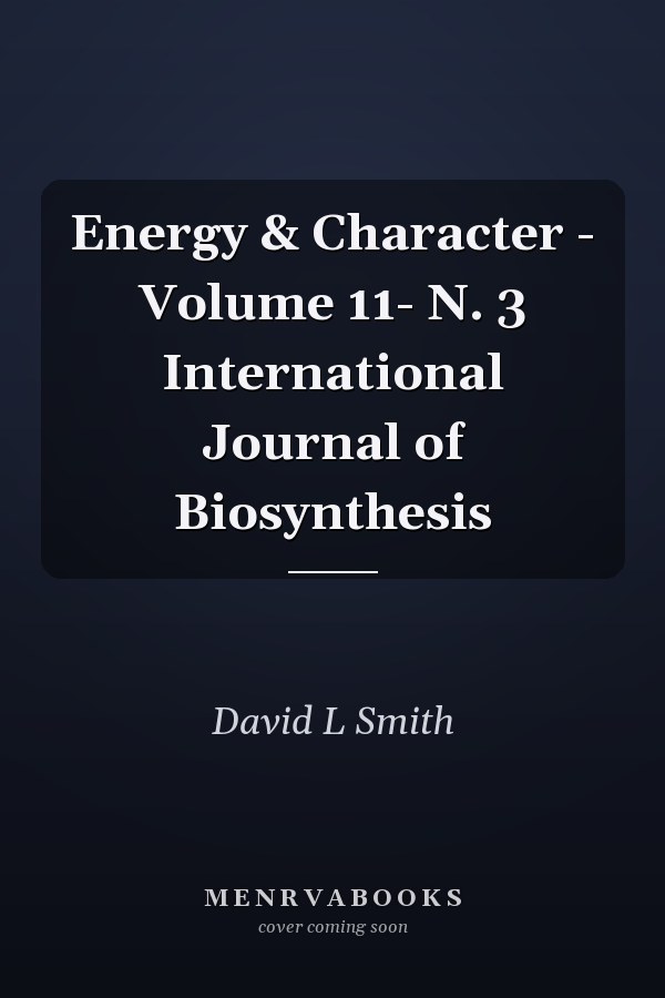 Energy & Character - Volume 11- N. 3 International Journal of Biosynthesis
