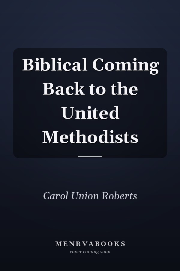 Biblical Coming Back to the United Methodists