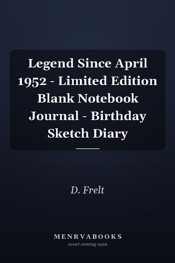Legend Since April 1952 - Limited Edition Blank Notebook Journal - Birthday Sketch Diary