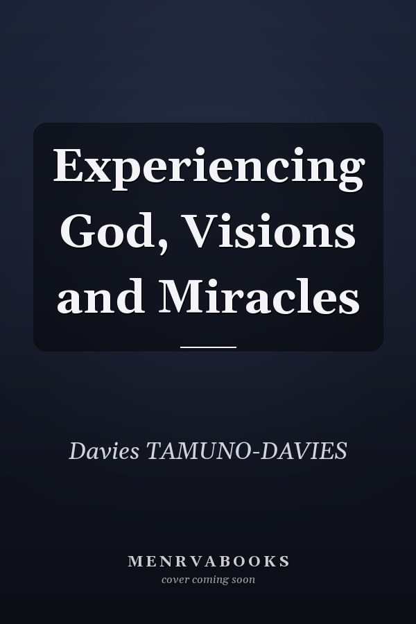Experiencing God, Visions and Miracles