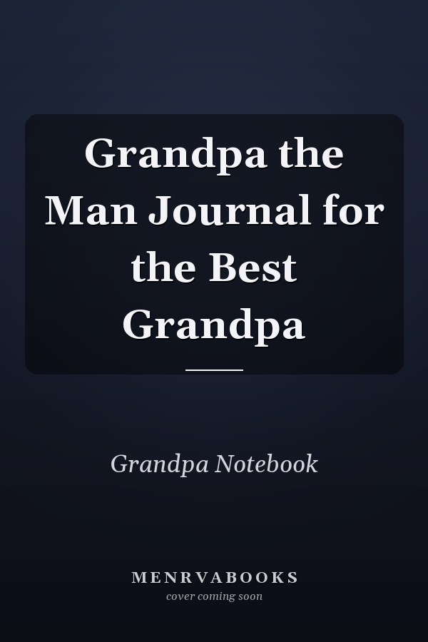 Grandpa the Man Journal for the Best Grandpa